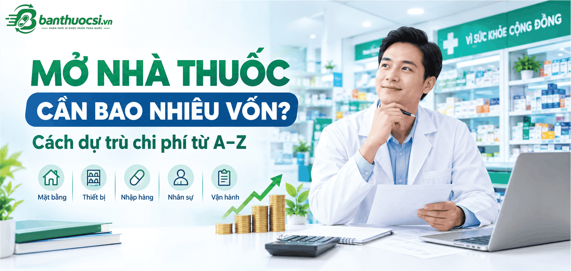 Mở Nhà Thuốc Cần Bao Nhiêu Vốn? Dự Trù Chi Phí Chi Tiết